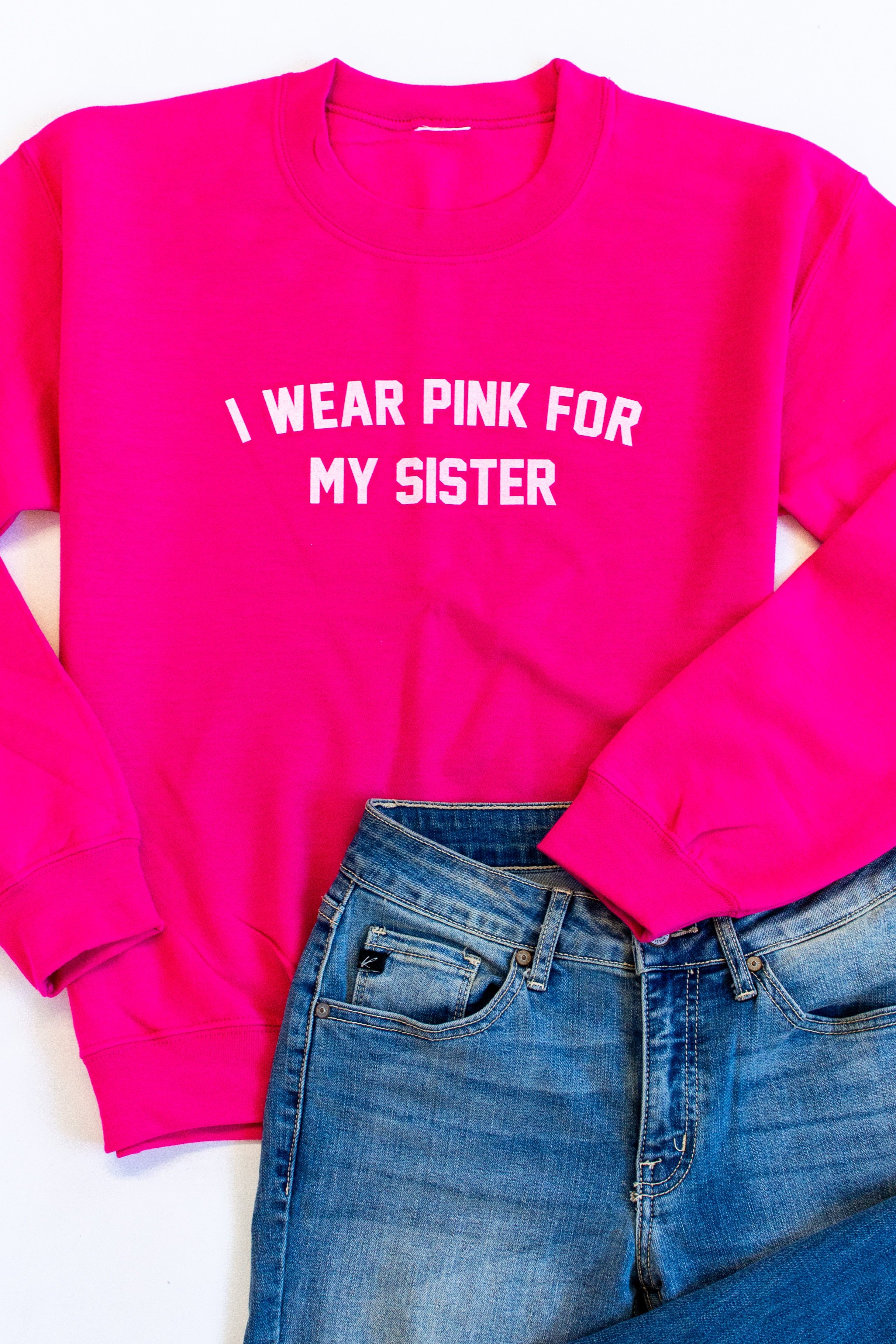 I Wear Pink For My Sister Graphic Hot Pink Sweatshirt sold by Pink Lily