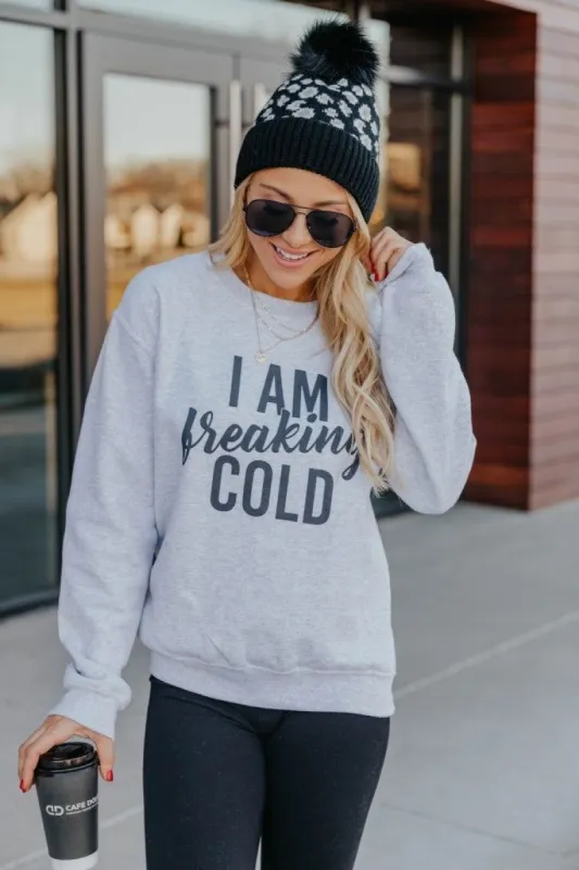 I Am Freaking Cold Graphic Sweatshirt sold by Pink Lily