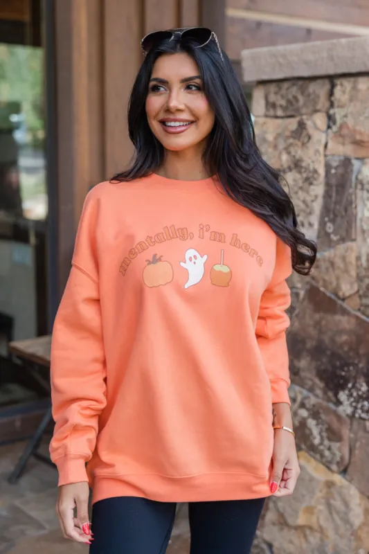 Mentally I'm Here Orange Oversized Graphic Sweatshirt sold by Pink Lily