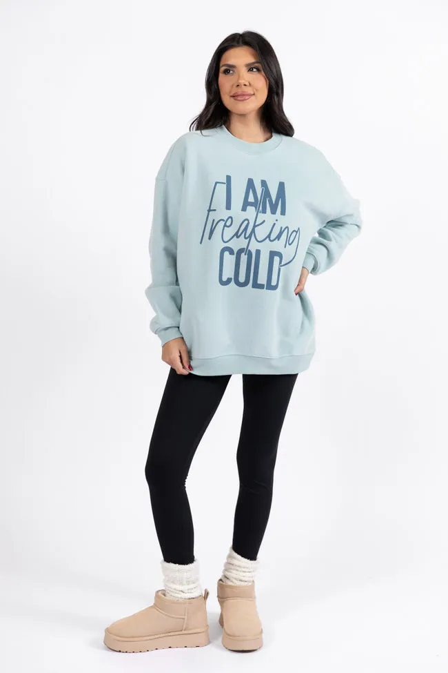 I Am Freaking Cold Light Blue Oversized Graphic Sweatshirt DOORBUSTER sold by Pink Lily product image thumbnail 2