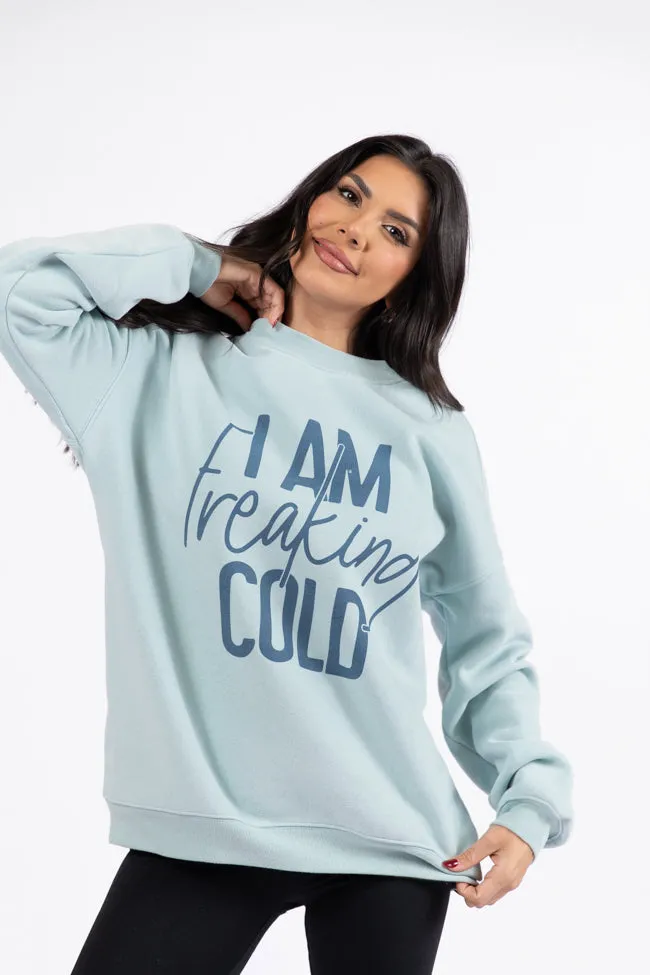 I Am Freaking Cold Light Blue Oversized Graphic Sweatshirt DOORBUSTER sold by Pink Lily