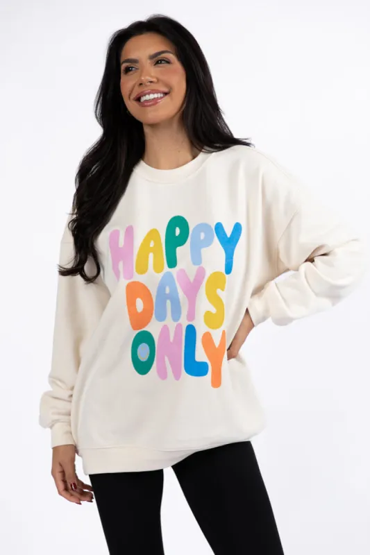 Happy Days Only Cream Graphic Sweatshirt sold by Pink Lily