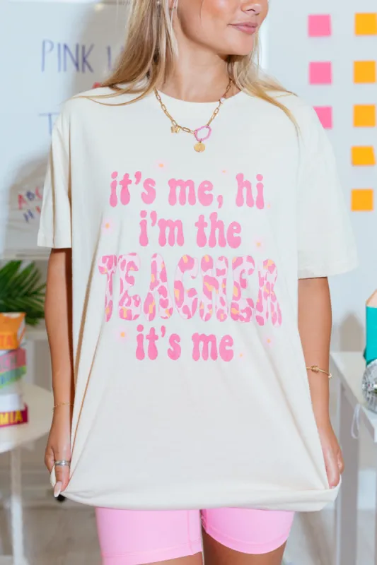 It's Me, Hi I'm The Teacher It's Me Cream Oversized Graphic Tee DOORBUSTER sold by Pink Lily