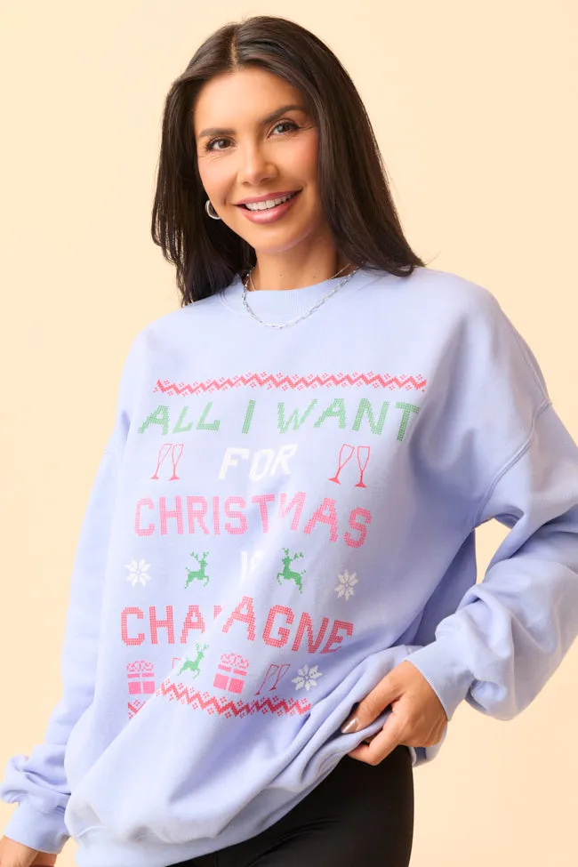 All I Want For Christmas Is Champagne Periwinkle Graphic Sweatshirt sold by Pink Lily