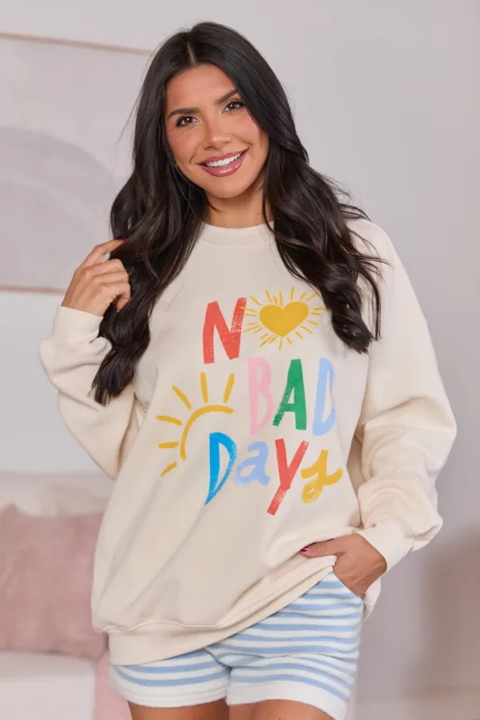 No Bad Days Cream Graphic Sweatshirt SALE sold by Pink Lily