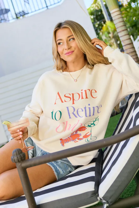 Aspire To Retire Cream Graphic Sweatshirt made by Pink Lily