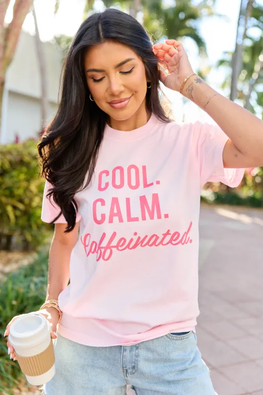Cool. Calm. Caffeinated. Light Pink Graphic Tee sold by Pink Lily