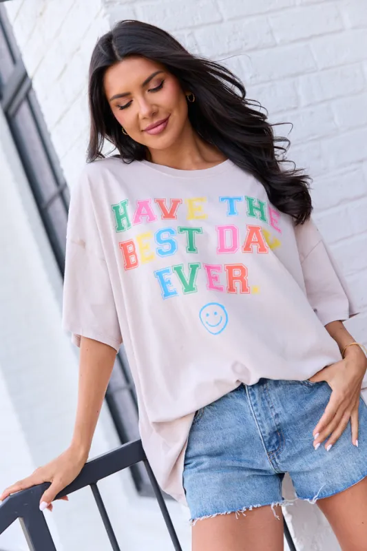 Have The Best Day Ever Taupe Oversized Graphic Tee made by Pink Lily