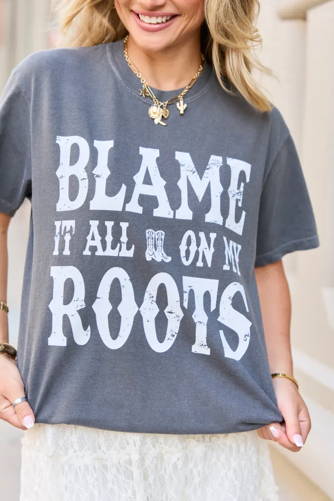 Blame It All On My Roots Dark Grey Graphic Tee sold by Pink Lily product image thumbnail 2