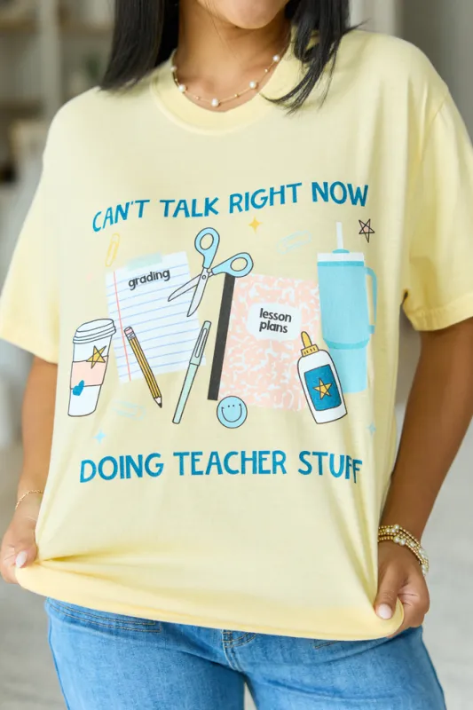 Can't Talk Teacher Stuff Yellow Graphic Tee made by Pink Lily