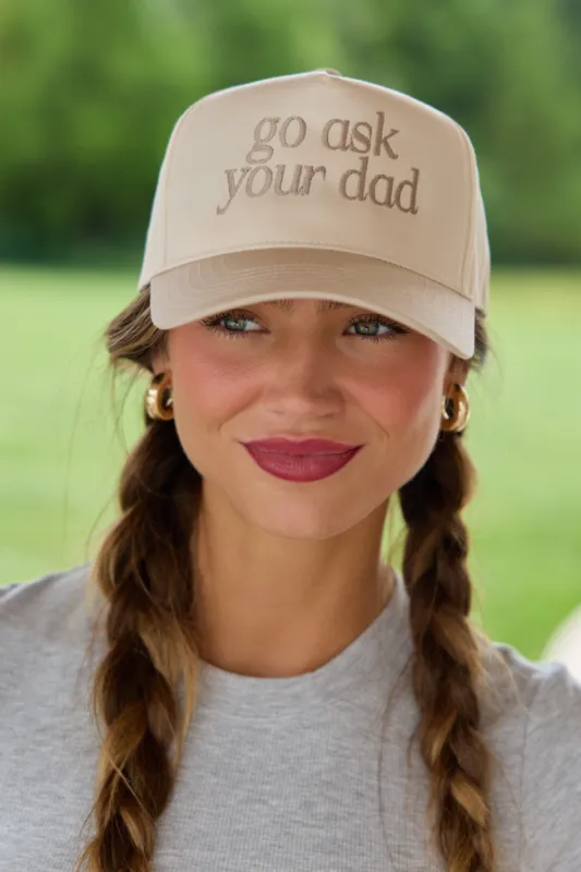 Go Ask Your Dad Natural/Khaki Embroidered Trucker Hat made by Pink Lily
