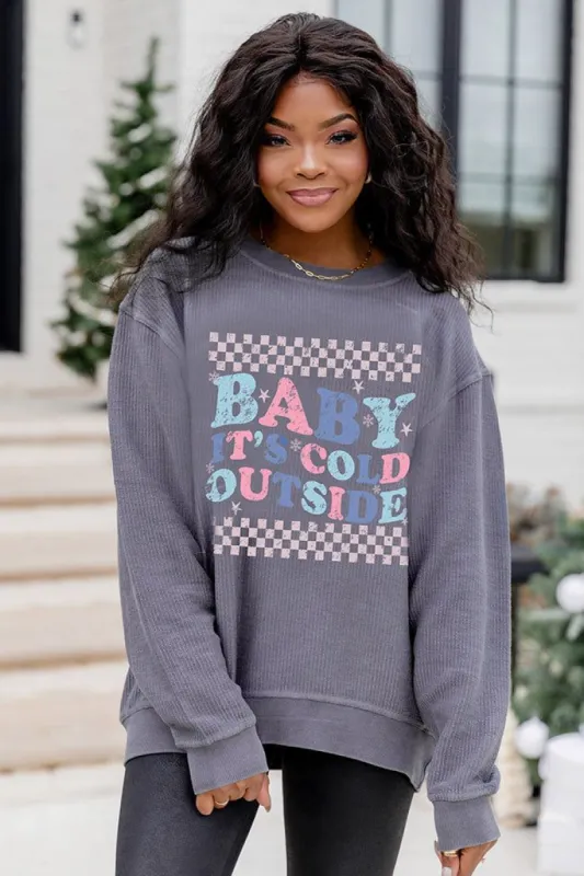 Baby It's Cold Outside Charcoal Corded Graphic Sweatshirt SALE sold by Pink Lily