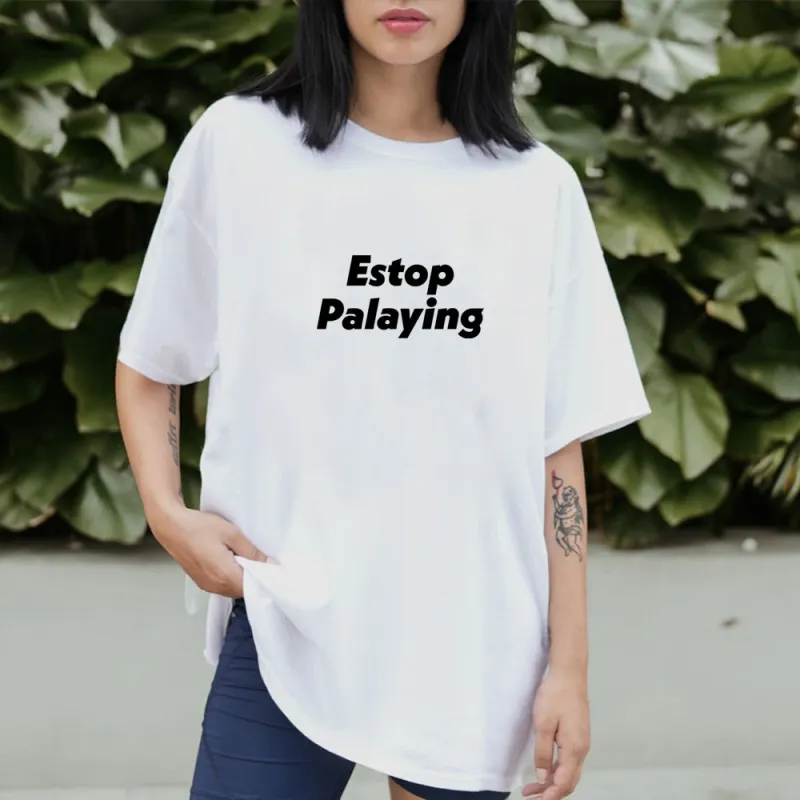 Estop Palaying [Unisex Comfy Tee] sold by PRIVATE PARTY