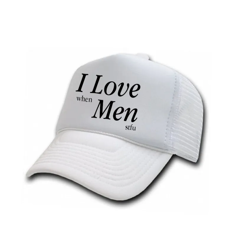 I Love When Men Stfu [TRUCKER HAT] sold by PRIVATE PARTY