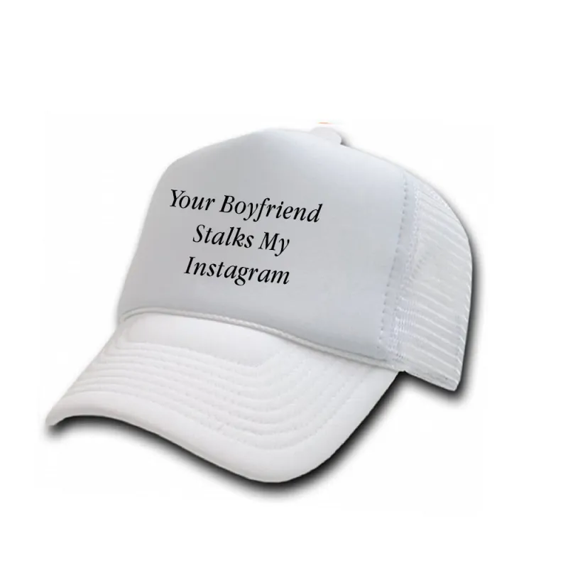 Your Boyfriend Stalks My Instagram [TRUCKER HAT] sold by PRIVATE PARTY