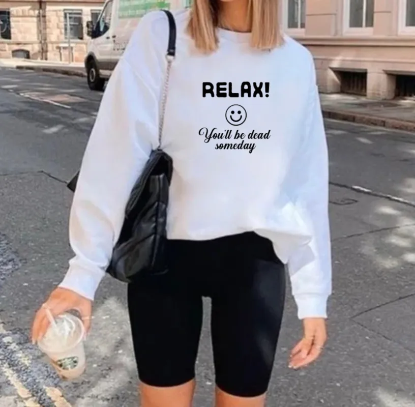 RELAX! YOU'LL BE DEAD SOMEDAY [UNISEX CREWNECK SWEATSHIRT] sold by PRIVATE PARTY