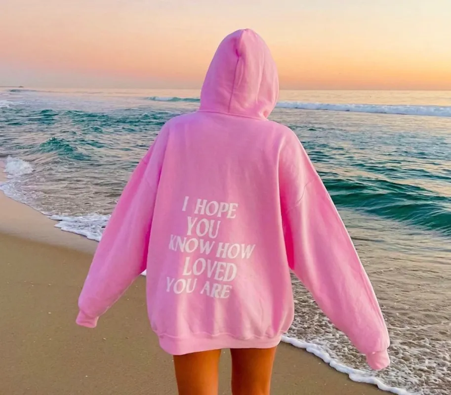 I HOPE YOU KNOW HOW LOVED YOU ARE [HOODIE] sold by PRIVATE PARTY