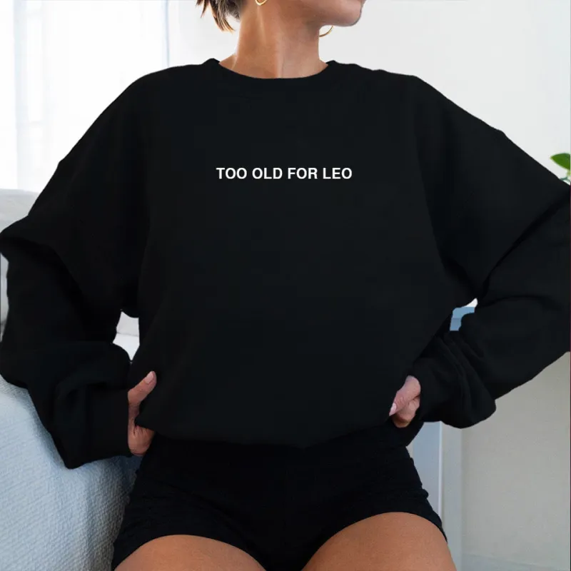 TOO OLD FOR LEO [UNISEX CREWNECK SWEATSHIRT] sold by PRIVATE PARTY