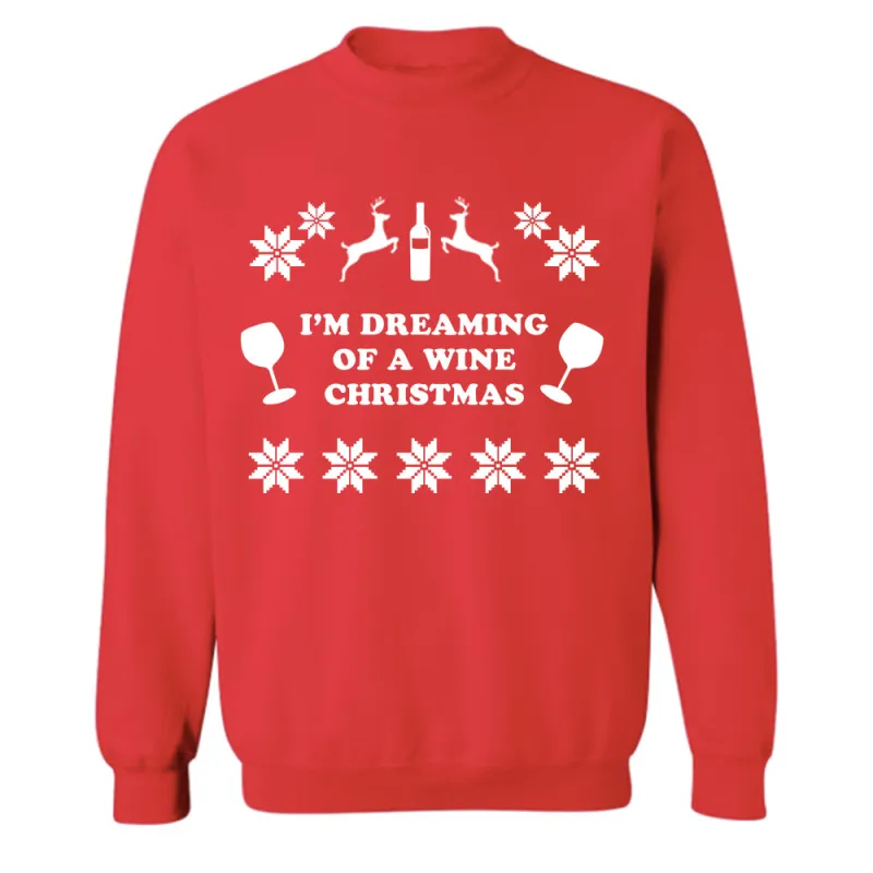 I'M DREAMING OF A WINE CHRISTMAS  [UNISEX CREWNECK SWEATSHIRT] sold by PRIVATE PARTY
