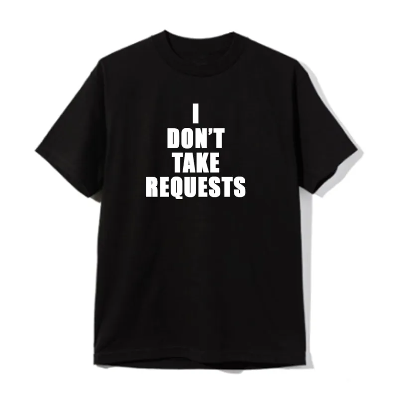I DON'T TAKE REQUESTS [UNISEX TEE] sold by PRIVATE PARTY
