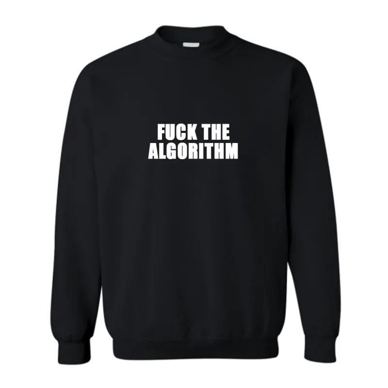 FUCK THE ALGORITHM  [UNISEX CREWNECK SWEATSHIRT] sold by PRIVATE PARTY