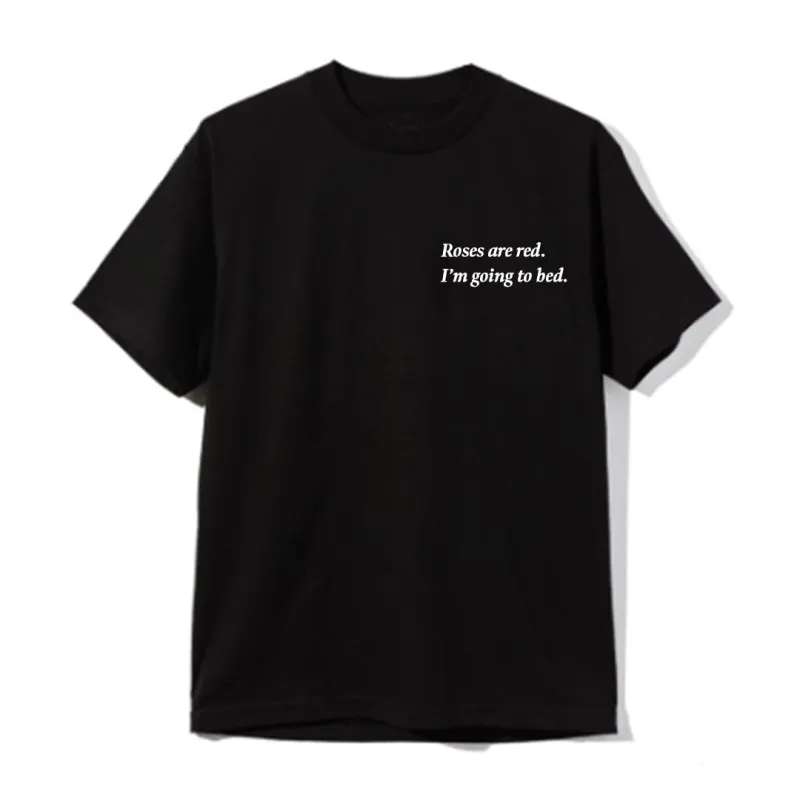 Roses are red. I'm going to bed. [UNISEX TEE] sold by PRIVATE PARTY