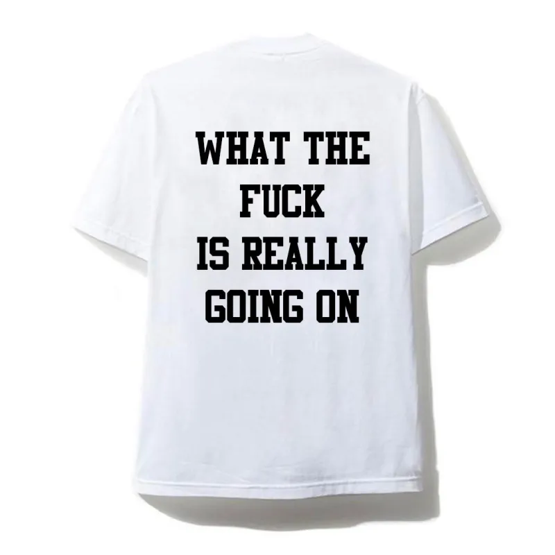 QUESTION: WHAT THE FUCK IS ACTUALLY GOING ON [UNISEX TEE] sold by PRIVATE PARTY