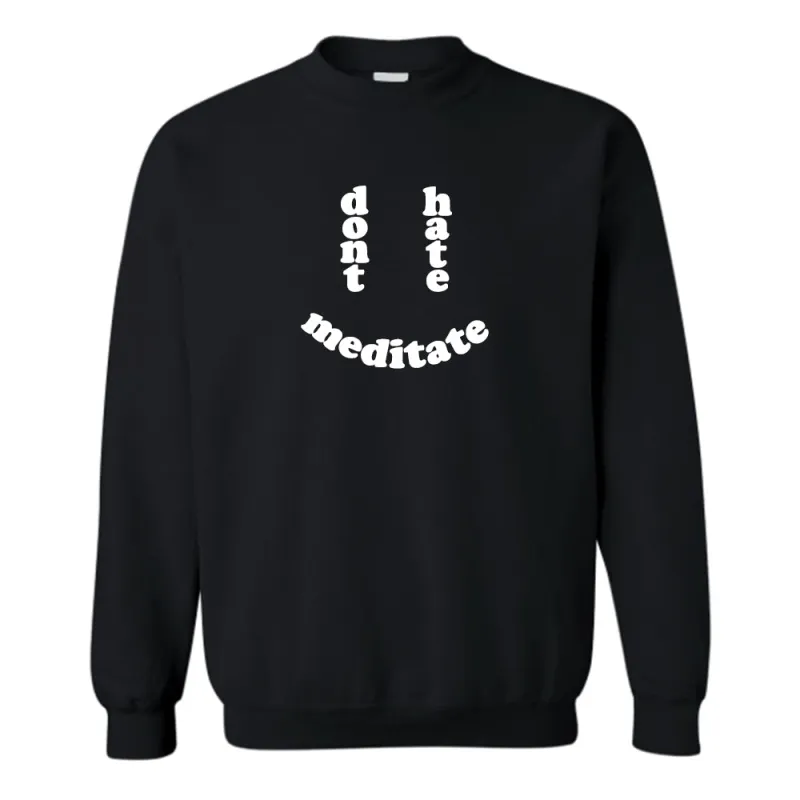 don't hate meditate [UNISEX CREWNECK SWEATSHIRT] sold by PRIVATE PARTY