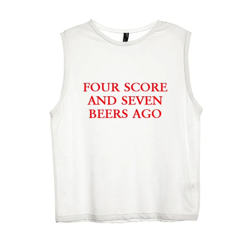 FOUR SCORE AND SEVEN BEERS AGO [WOMEN'S MUSCLE TANK] sold by PRIVATE PARTY