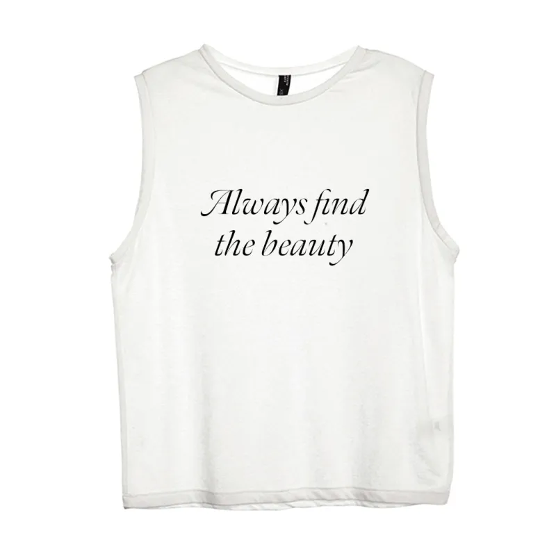 ALWAYS FIND THE BEAUTY [WOMEN'S MUSCLE TANK] sold by PRIVATE PARTY