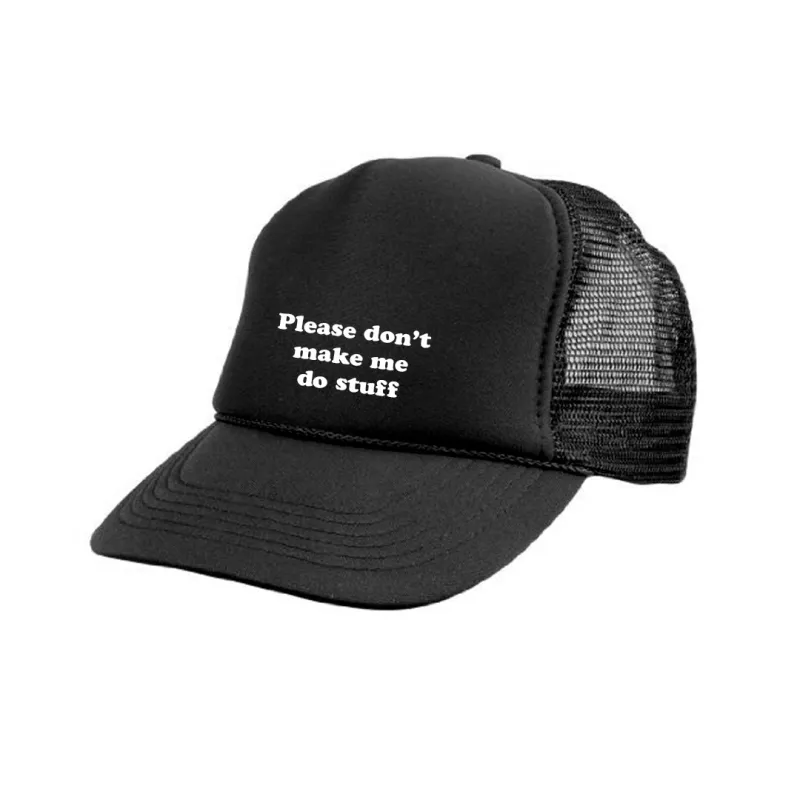 PLEASE DON'T MAKE ME DO STUFF [TRUCKER HAT] sold by PRIVATE PARTY