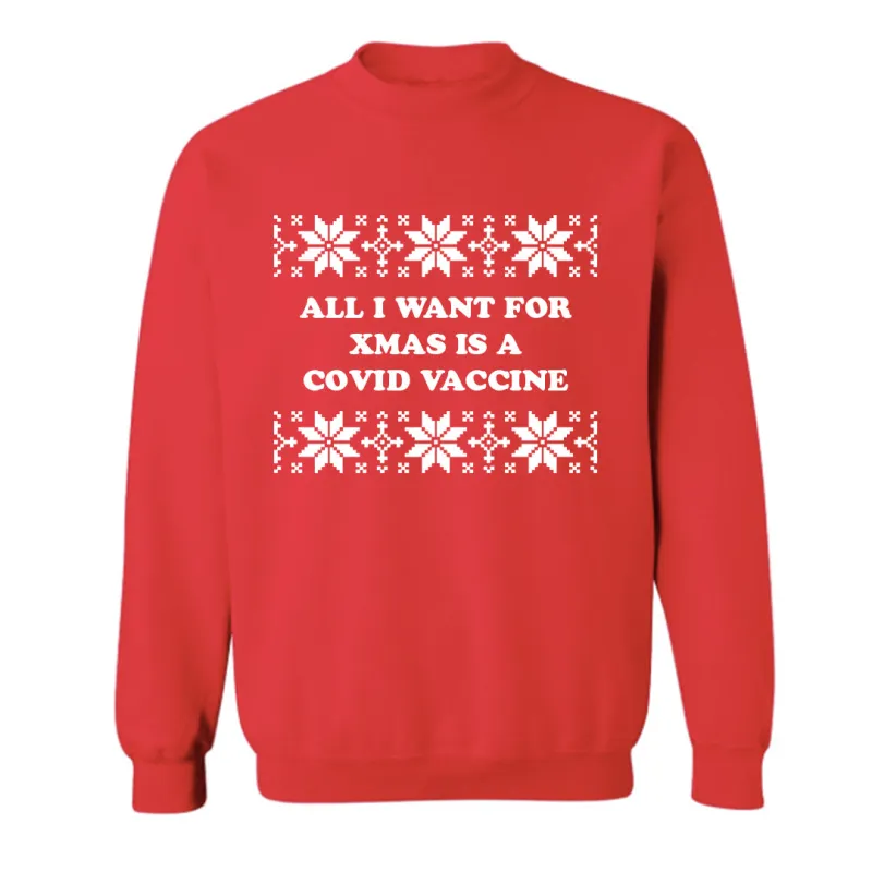 ALL I WANT FOR XMAS IS A COVID VACCINE [UNISEX CREWNECK SWEATSHIRT] sold by PRIVATE PARTY