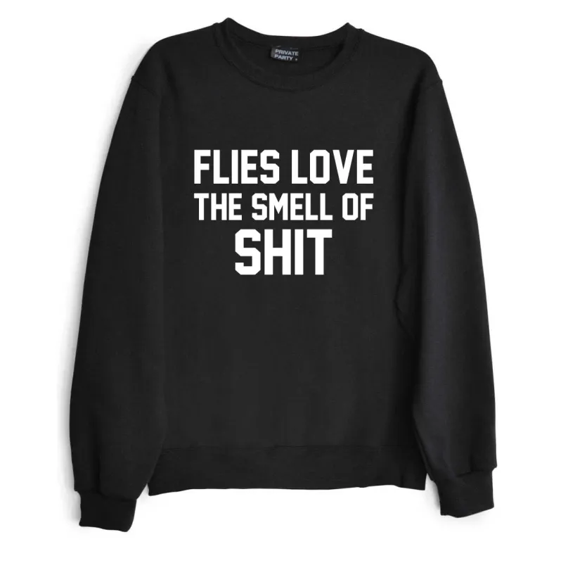 FLIES LOVE THE SMELL OF SHIT [UNISEX CREWNECK SWEATSHIRT] sold by PRIVATE PARTY