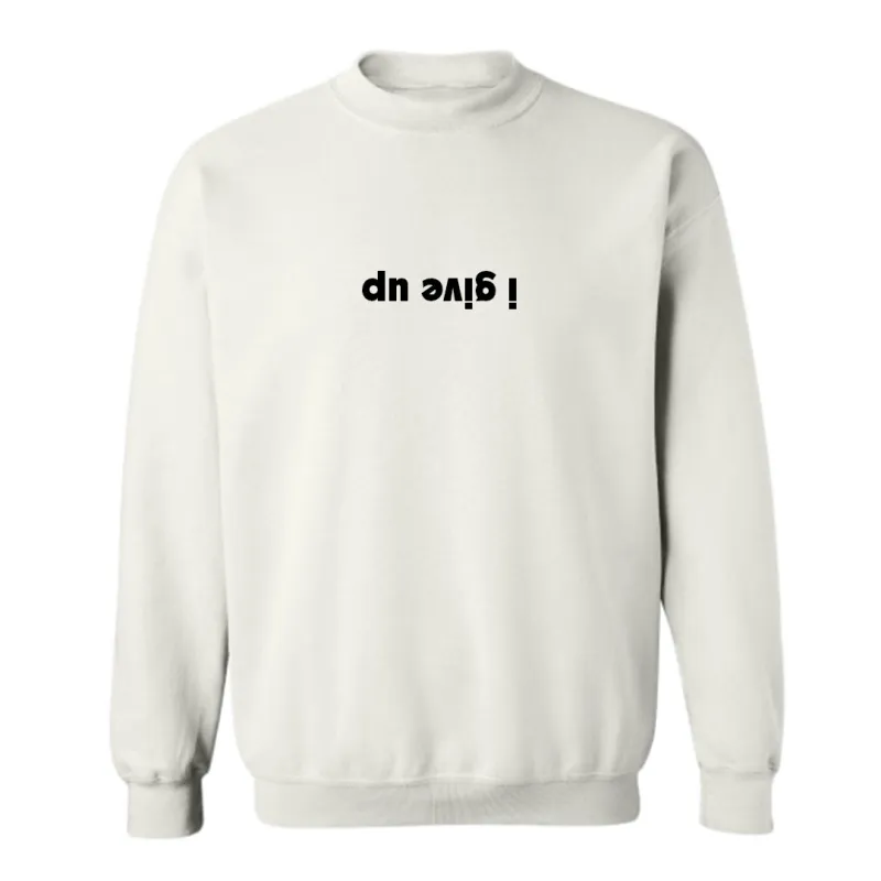 I GIVE UP (upside down) [UNISEX CREWNECK SWEATSHIRT] sold by PRIVATE PARTY