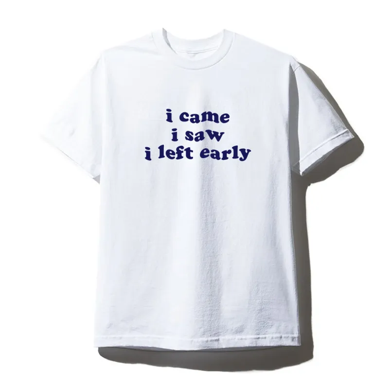 I CAME I SAW I LEFT EARLY [UNISEX TEE] sold by PRIVATE PARTY