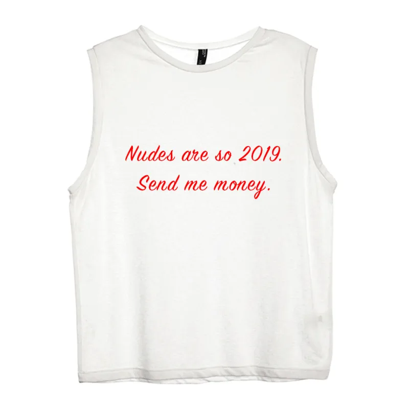 NUDES ARE SO 2019. SEND ME MONEY. [WOMEN'S MUSCLE TANK] sold by PRIVATE PARTY