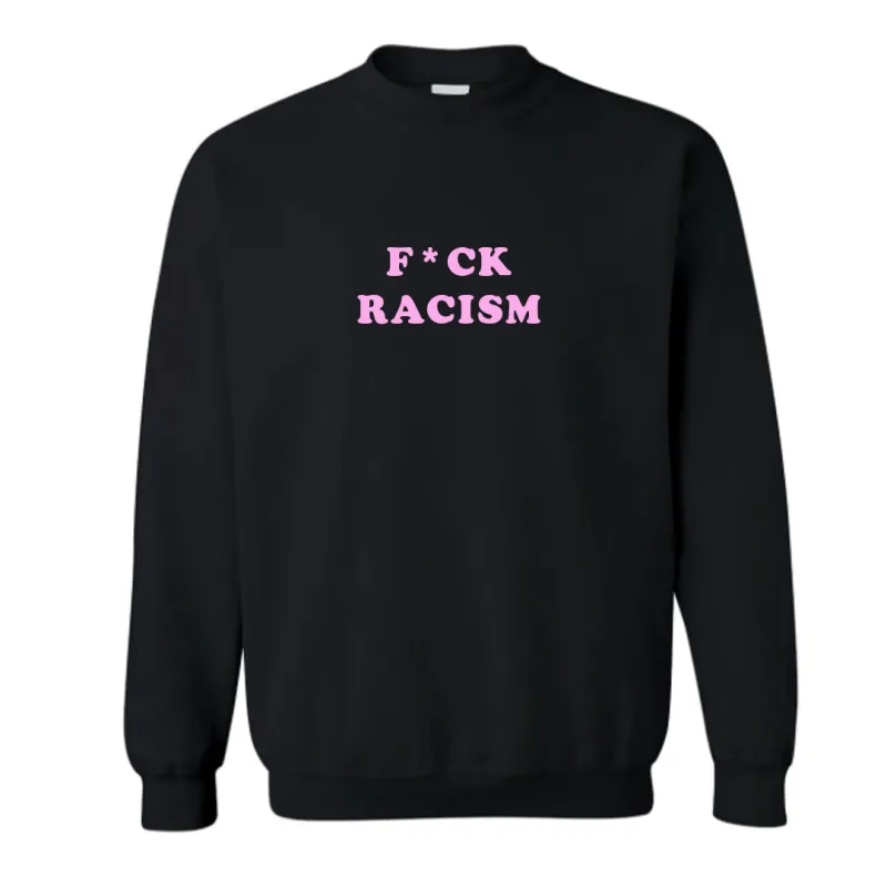 F*CK RACISM [UNISEX CREWNECK SWEATSHIRT] sold by PRIVATE PARTY