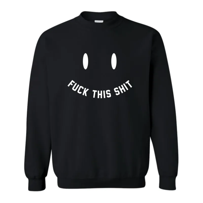 FUCK THIS SHIT [UNISEX CREWNECK SWEATSHIRT] sold by PRIVATE PARTY