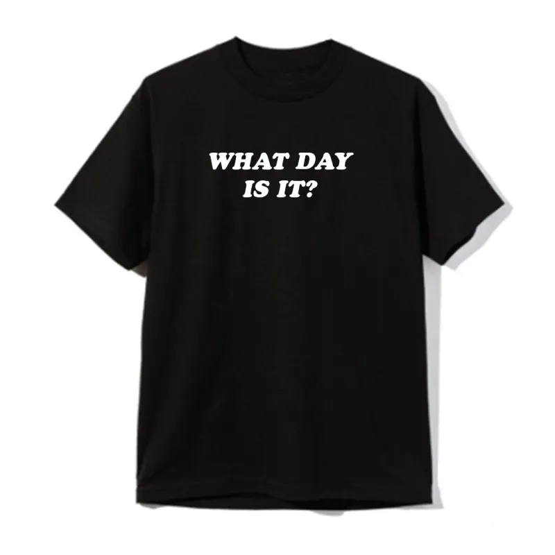 WHAT DAY IS IT? [UNISEX TEE] sold by PRIVATE PARTY