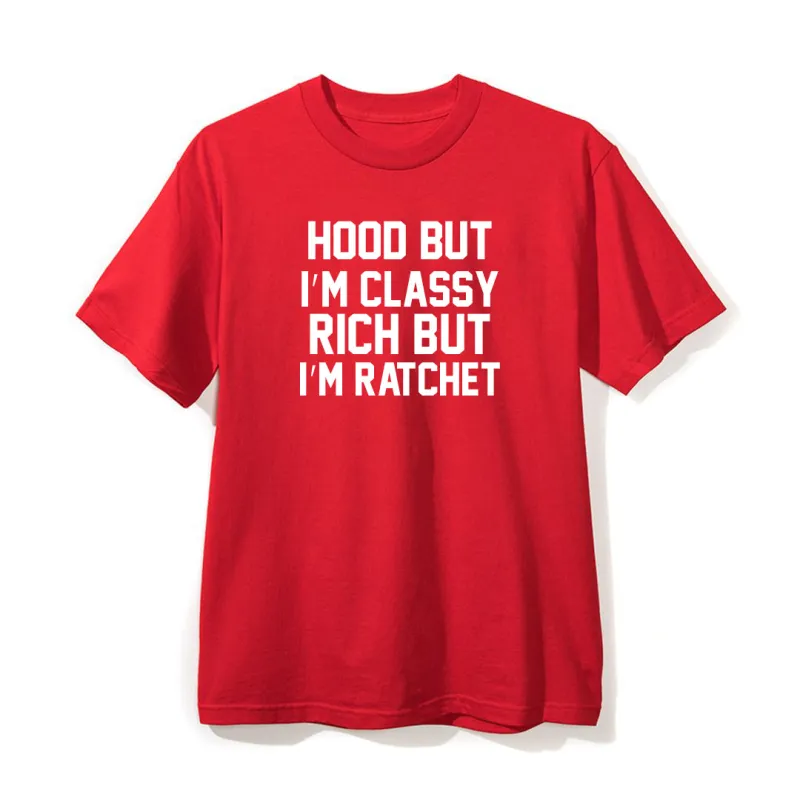 HOOD BUT I'M CLASSY RICH BUT I'M RATCHET [UNISEX TEE] sold by PRIVATE PARTY
