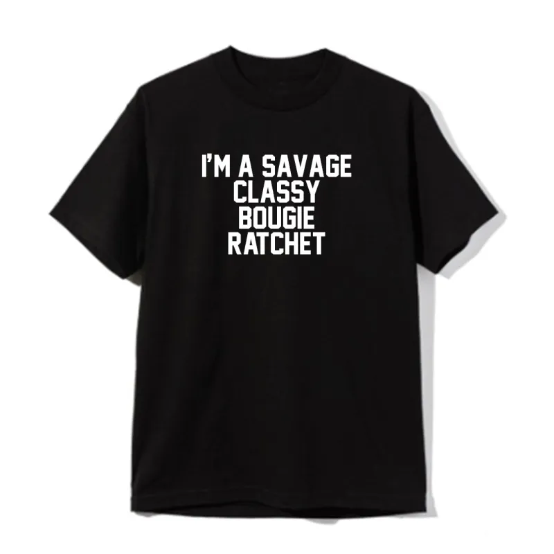 I'M A SAVAGE CLASSY BOUGIE RATCHET [UNISEX TEE] sold by PRIVATE PARTY