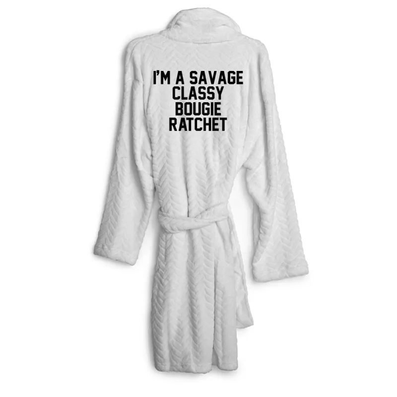 IM A SAVAGE CLASSY BOUGIE RATCHET [ ROBE] sold by PRIVATE PARTY