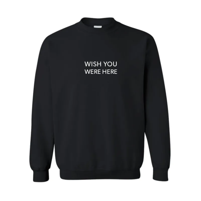 WISH YOU WERE HERE [UNISEX CREWNECK SWEATSHIRT] sold by PRIVATE PARTY