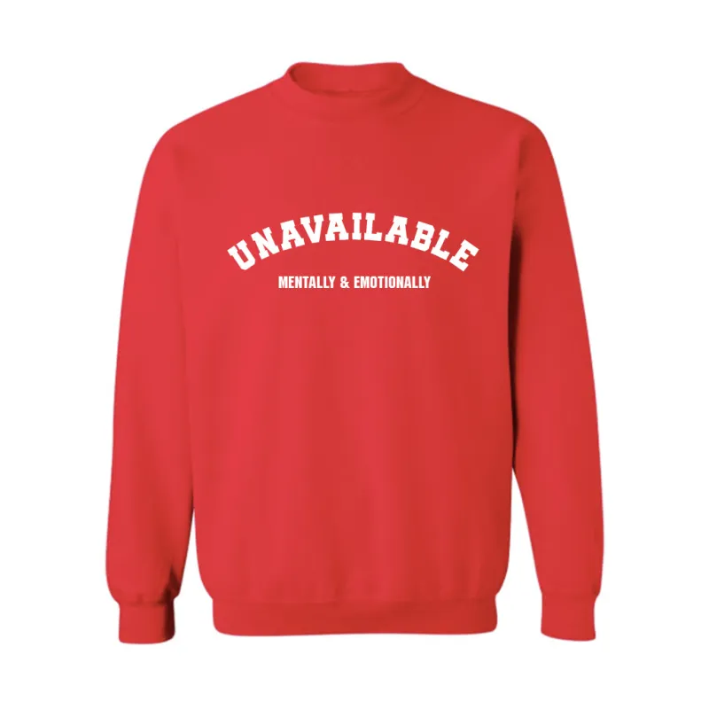 UNAVAILABLE MENTALLY & EMOTIONALLY [UNISEX CREWNECK SWEATSHIRT] sold by PRIVATE PARTY