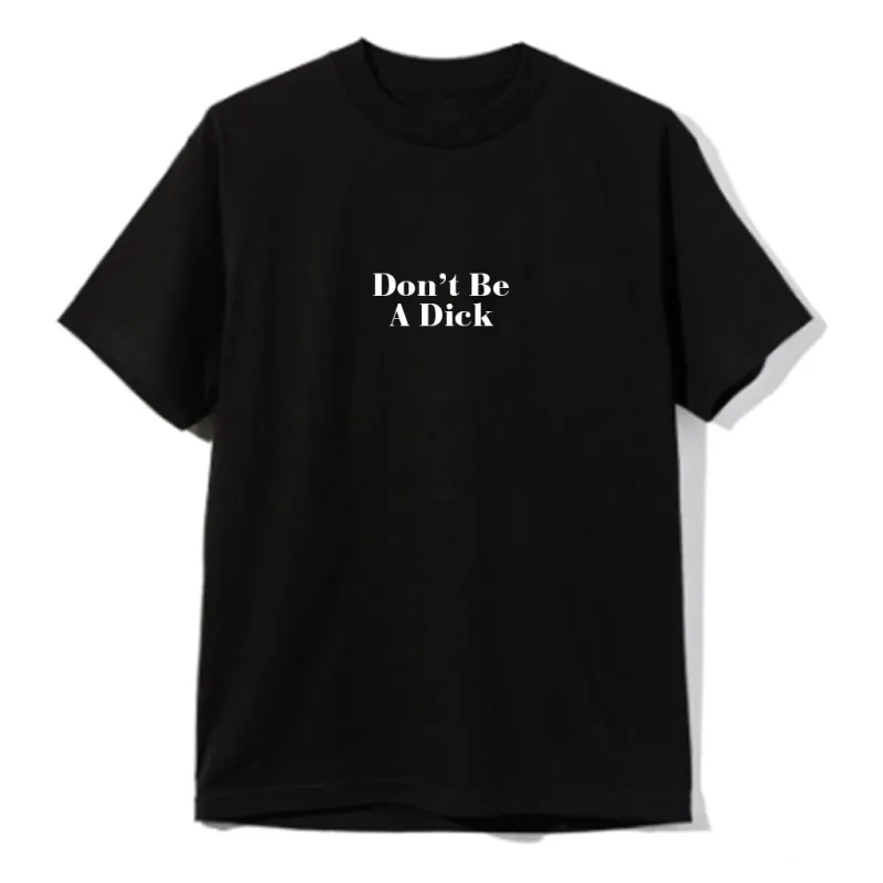 Don't Be A Dick [UNISEX TEE] sold by PRIVATE PARTY