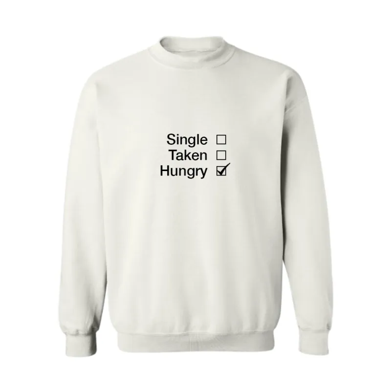 Single Taken Hungry [UNISEX CREWNECK SWEATSHIRT] sold by PRIVATE PARTY