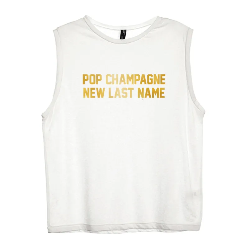 POP CHAMPAGNE NEW LAST NAME [WOMEN'S MUSCLE TANK] sold by PRIVATE PARTY