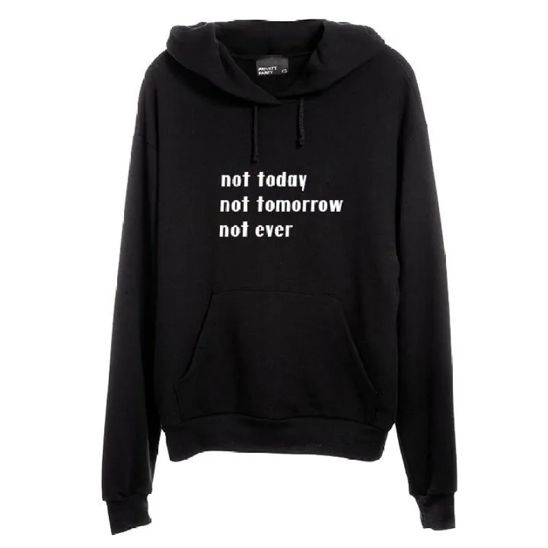 NOT TODAY NOT TOMORROW NOT EVER [UNISEX HOODIE] sold by PRIVATE PARTY