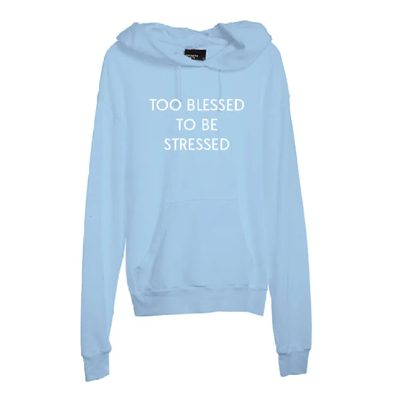 TOO BLESSED TO BE STRESSED [UNISEX HOODIE] sold by PRIVATE PARTY