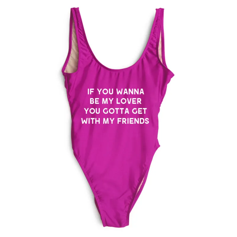 IF YOU WANNA TO BE MY LOVER YOU GOTTA GET WITH MY FRIENDS [SWIMSUIT] sold by PRIVATE PARTY